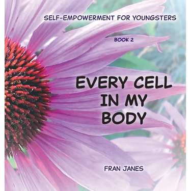Every Cell In My Body: Self-Empowerment for Youngsters