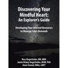 Discovering Your Mindful Heart: An Explorer's Guide: Developing Your Internal Resources to Manage Life's Demands