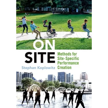 On Site: Methods for Site-Specific Performance Creation