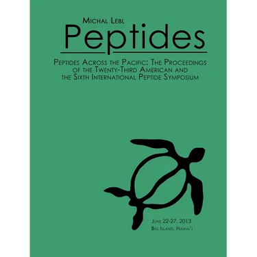 Peptides Across the Pacific: Proceedings of the 23rd American Peptide Symposium and the 6th International Peptide Symposium