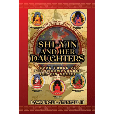 Shi-yin and Her Daughters: Book Three of The Incomparable Shi-yin Series