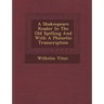 A Shakespeare Reader in the Old Spelling and with a Phonetic Transcription