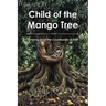 Child of the Mango Tree: Growing Up in the Countryside of Haiti
