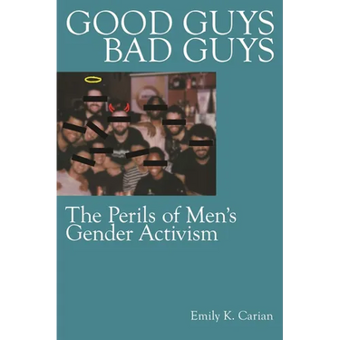 Good Guys, Bad Guys: The Perils of Men's Gender Activism