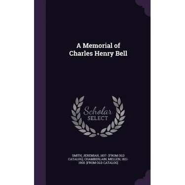 A Memorial of Charles Henry Bell
