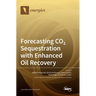 Forecasting CO2 Sequestration with Enhanced Oil Recovery