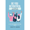 Be You Beyoutiful: 3 Minute Devotions 31 Day Devotional for Teen Girls