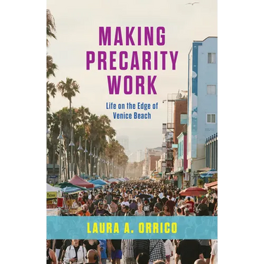 Making Precarity Work: Life on the Edge of Venice Beach