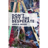 Don't Pity the Desperate
