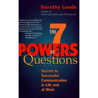 The 7 Powers of Questions: Secrets to Successful Communication in Life and at Work