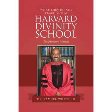 What They Do Not Teach You at Harvard Divinity School: The Minister's Manual