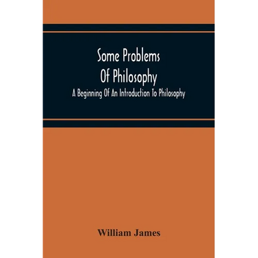 Some Problems Of Philosophy: A Beginning Of An Introduction To Philosophy