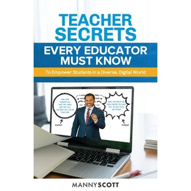 Teacher Secrets Every Educator Must Know to Empower Students in a Diverse, Digital World