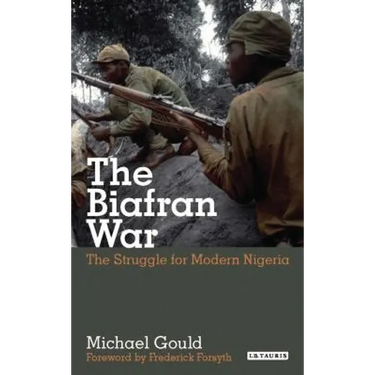 The Biafran War: The Struggle for Modern Nigeria