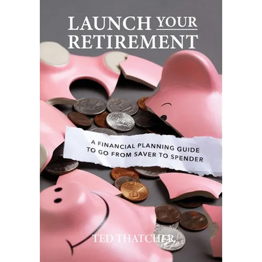 Launch Your Retirement: A Financial Planning Guide to Go from Saver to Spender