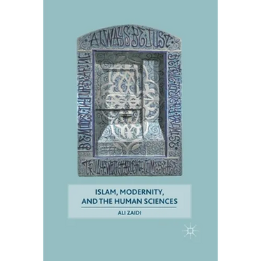 Islam, Modernity, and the Human Sciences