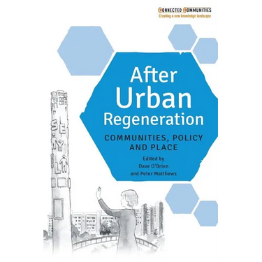 After Urban Regeneration: Communities, Policy and Place