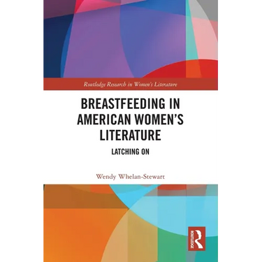 Breastfeeding in American Women's Literature: Latching On
