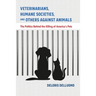 Veterinarians, Humane Societies, and Others Against Animals: The Politics Behind the Killing of America's Pets