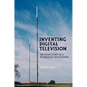 Inventing Digital Television: The Inside Story of a Technology Revolution