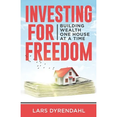 Investing for Freedom: Building wealth one house at a time