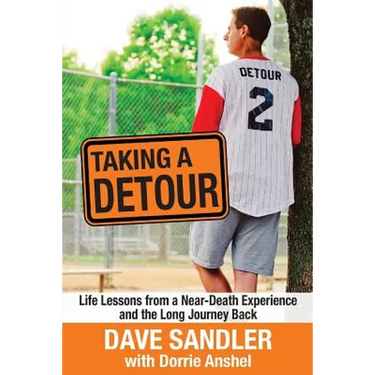 Taking a Detour: Life Lessons from a Near-Death Experience and the Long Journey Back