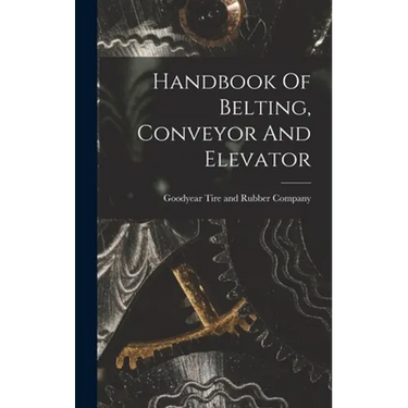 Handbook Of Belting, Conveyor And Elevator
