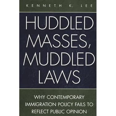 Huddled Masses, Muddled Laws: Why Contemporary Immigration Policy Fails to Reflect Public Opinion