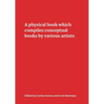 A Physical Book Which Compiles Conceptual Books by Various Artists: Possibly Undermining Their Conceptual Commitment to Dematerialization, but Also Sp