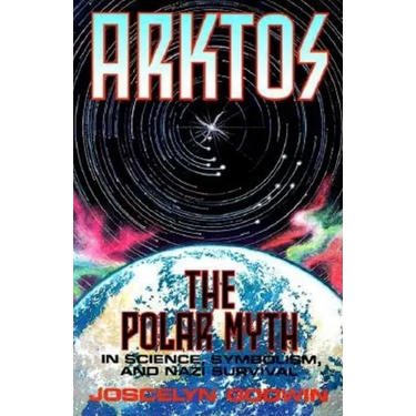 Arktos: The Polar Myth in Science, Symbolism & Nazi Survival