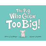 The Pig Who Grew Too Big