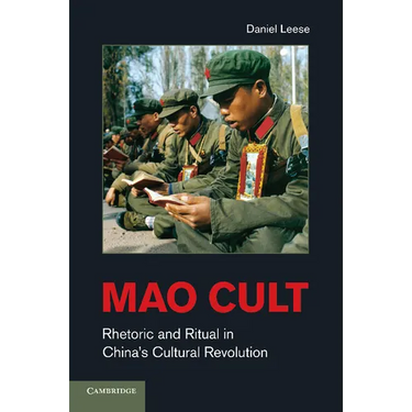 Mao Cult: Rhetoric and Ritual in China's Cultural Revolution