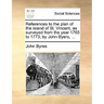 References to the Plan of the Island of St. Vincent, as Surveyed from the Year 1765 to 1773; By John Byers, ...