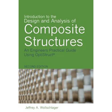 Introduction to the Design and Analysis of Composite Structures: An Engineers Practical Guide Using OptiStruct