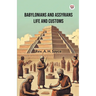 Babylonians And Assyrians Life And Customs