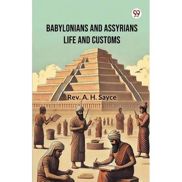Babylonians And Assyrians Life And Customs