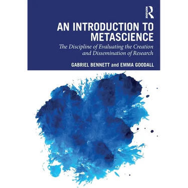 An Introduction to Metascience: The Discipline of Evaluating the Creation and Dissemination of Research