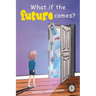 What If the Future Comes?