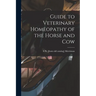 Guide to Veterinary Homeopathy of the Horse and Cow