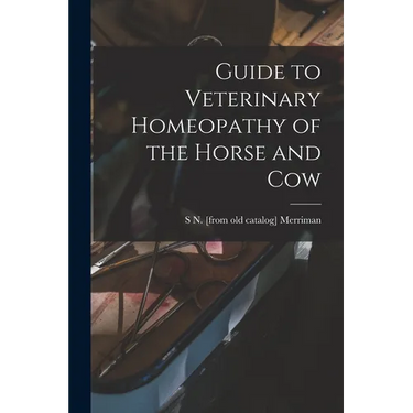 Guide to Veterinary Homeopathy of the Horse and Cow
