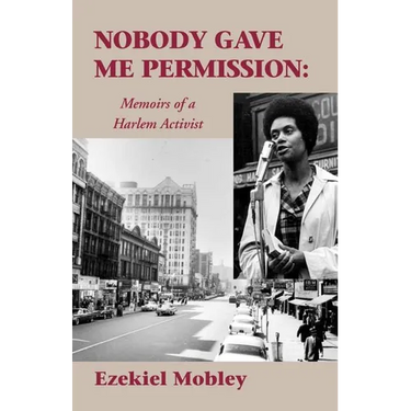 Nobody Gave Me Permission:: Memoirs of a Harlem Activist