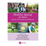 Healthy Ageing in Asia: Culture, Prevention and Wellness
