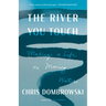 The River You Touch: Making a Life on Moving Water