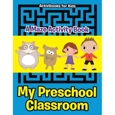 My Preschool Classroom - A Maze Activity Book