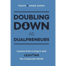 Doubling Down as Dualpreneurs: Lessons from Living in and Leaving the Corporate World