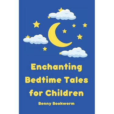 Enchanting Bedtime Tales for Children: A collection of enchanting bedtime stories for little ones