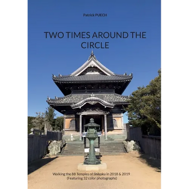 Two Times Around The Circle: Walking the 88 Temples of Shikoku in 2018 & 2019