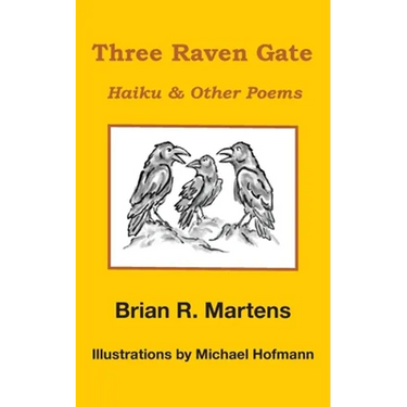 Three Raven Gate: Haiku & Other Poems
