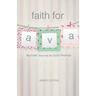 Faith for Ava: My Faith Journey to God's Promise