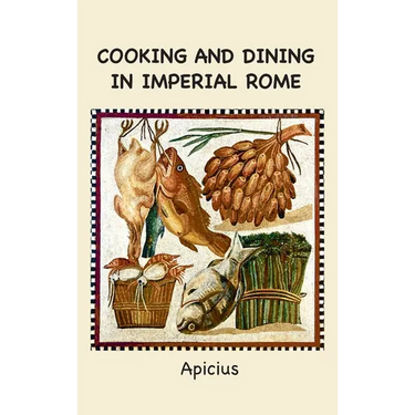 Cooking and Dining in Imperial Rome